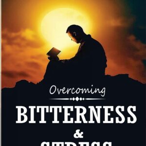 overcoming bitterness & stress